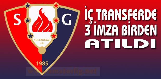 Sultangazispor’da iç transferde 3 imza