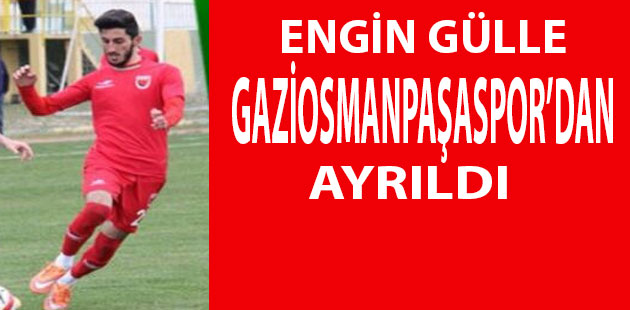 Engin Gülle Gaziosmanpaşaspor’dan ayrıldı