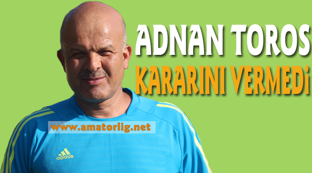 Adnan Toros’a transfer teklifleri yağıyor