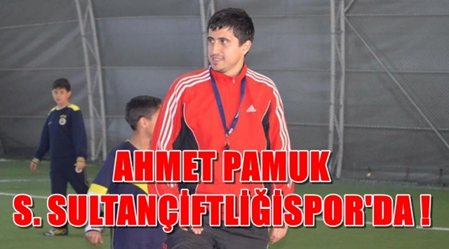 Sultançiftliğispor Ahmet Pamuk ile anlaştı