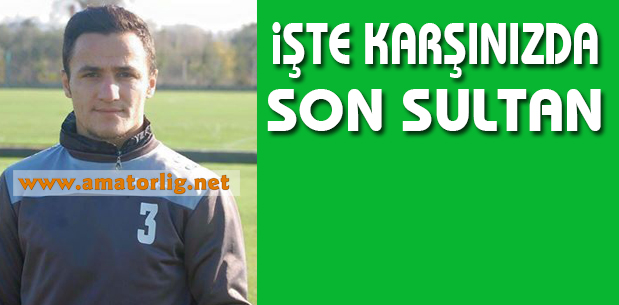 Son Sultan Saraya geldi