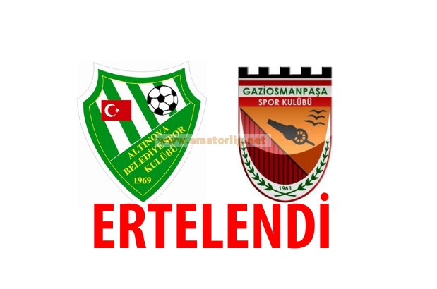 Altınova Belediyespor – Gaziosmanpaşspor maçı ertelendi