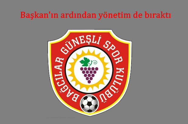 Bağcılar Güneşlispor’da Yönetim Kurulu da görevi bıraktı