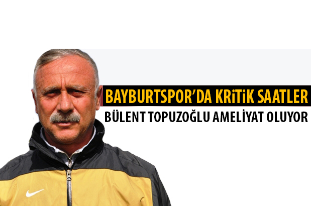 Bülent Topuzoğlu anjiyo oldu