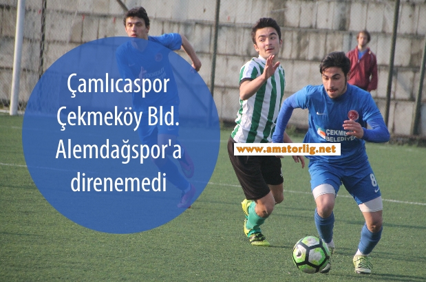 Çekmeköy Bld. Alemdağspor Çamlıcaspor’u 3 golle geçti