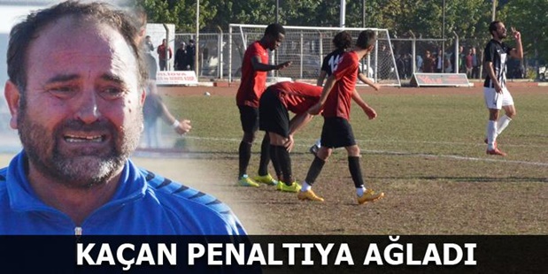Kaçan penaltıya ağladı