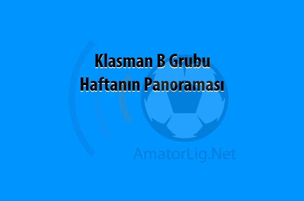 SAL Klasman B Grubu 7. Hafta Panoraması