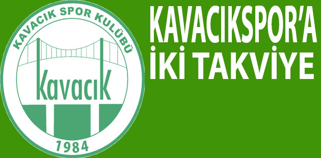 Kavacıkspor’da iki imza