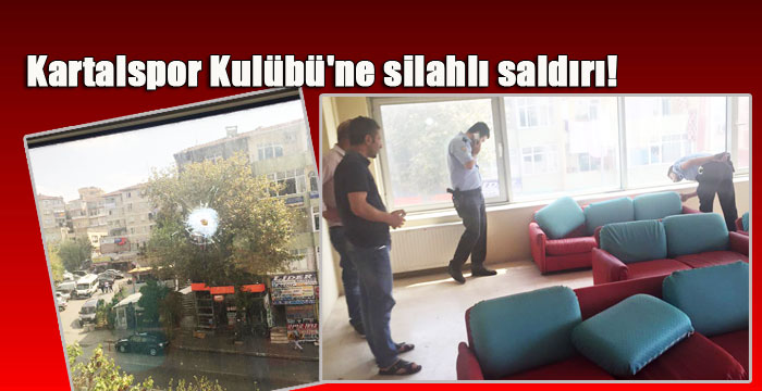 Kartalspor’a silahlı saldırı