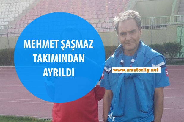 Mehmet Şaşmaz görevi bıraktı