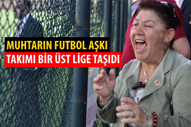 Kadın muhtarın futbol sevdası
