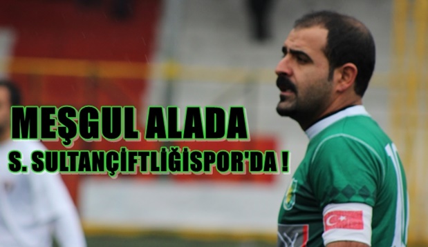 Meşgul Alada Sultançiftliğispor’da