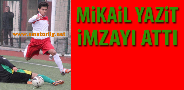 Mikail Yazit’in yeni takımı belli oldu