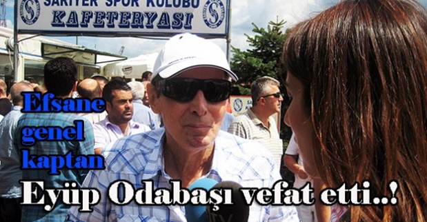 Sarıyerspor’un efsane ismi vefat etti